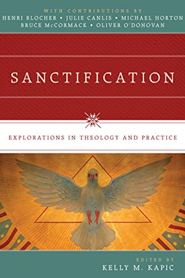 Cover Art for B00QKKJ97E, Sanctification: Explorations in Theology and Practice by 