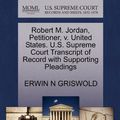 Cover Art for 9781270571711, Robert M. Jordan, Petitioner, V. United States. U.S. Supreme Court Transcript of Record with Supporting Pleadings by ERWIN N GRISWOLD
