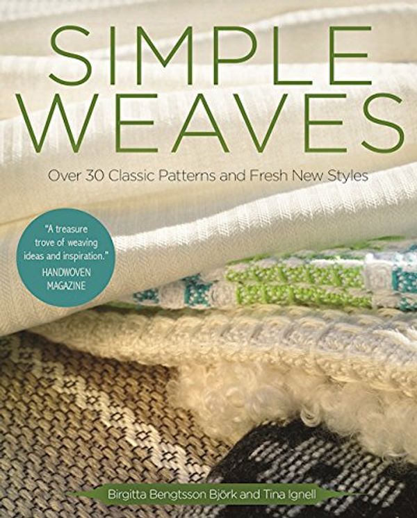 Cover Art for 9781570767944, Simple Weaves: Over 30 Classic Patterns and Fresh New Styles by Björk, Birgitta Bengtsson, Tina Ignell