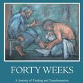 Cover Art for 9781721778249, Forty Weeks:: A Journey of Healing and Transformation for Priests by Watson SJ, Rev. William M., Schuchts Ph.D., Bob