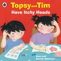 Cover Art for 9780723287711, Topsy and Tim: Have Itchy Heads by Jean Adamson, Belinda Worsley