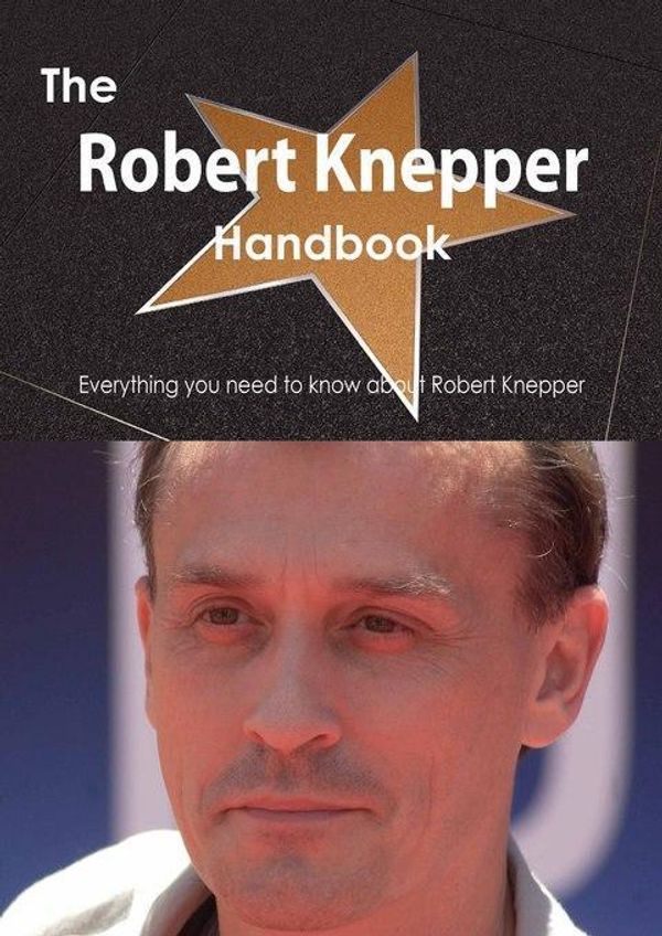 Cover Art for 9781486481651, The Robert Knepper Handbook - Everything you need to know about Robert Knepper by Smith, Emily