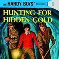 Cover Art for 9780807212486, Hunting for Hidden Gold (Hardy Boys, Book 5) by Franklin W. Dixon