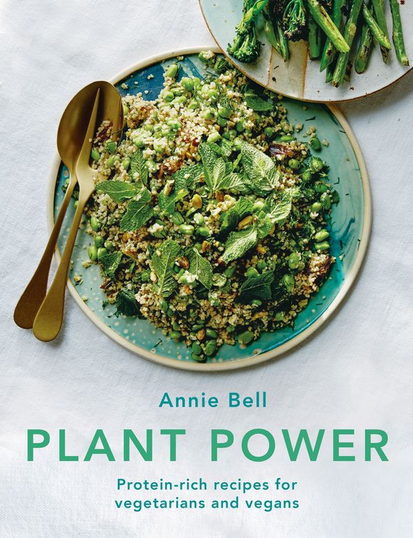 Cover Art for 9780857836120, Plant Power: 100 protein-packed recipes for vegetarians and vegans by Annie Bell