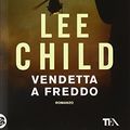 Cover Art for 9788850238415, Vendetta a freddo by Lee Child