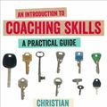Cover Art for 9781446260210, An Introduction to Coaching Skills by Van Nieuwerburgh, Dr Christian