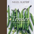 Cover Art for 9781607740407, Tender: v. 1 by Nigel Slater