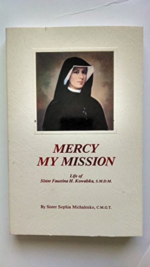 Cover Art for 9780944203026, Mercy My Mission by Sophia Michalenko, Sister