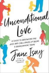 Cover Art for 9780062427168, Unconditional Love by Jane Isay