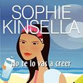 Cover Art for 9788498381740, No te lo vas a creer by Sophie Kinsella