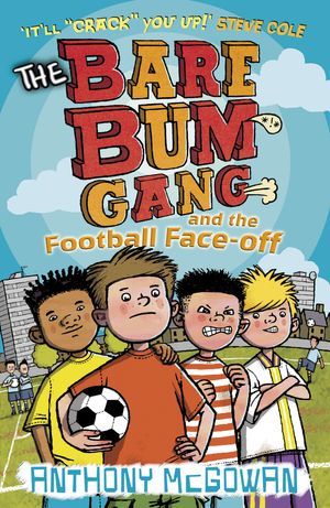 Cover Art for 9781862303867, The Bare Bum Gang and the Football Face-Off by Anthony McGowan