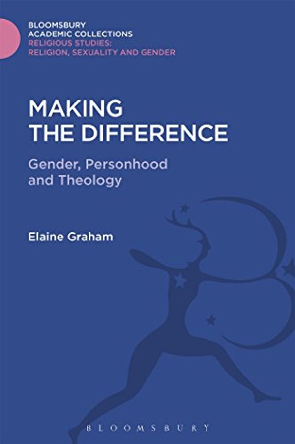 Cover Art for 9781474281775, Making the DifferenceGender, Personhood and Theology by Elaine L. Graham