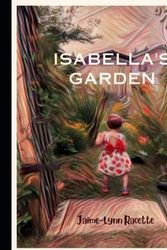 Cover Art for 9798851675225, Isabella's Garden: Set your imagination free by Racette, Jaime-Lynn