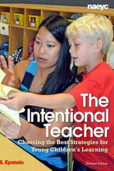 Cover Art for 9781938113062, The Intentional Teacher: Choosing the Best Strategies for Young Children's Learning (Revised Edition) by Ann S. Epstein