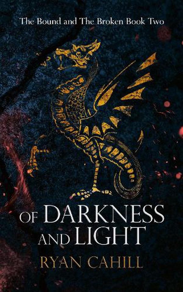 Cover Art for 9781838381868, Of Darkness and Light: An Epic Fantasy Adventure (The Bound and the Broken) by Ryan Cahill
