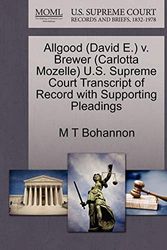 Cover Art for 9781270587590, Allgood (David E.) V. Brewer (Carlotta Mozelle) U.S. Supreme Court Transcript of Record with Supporting Pleadings by M T Bohannon
