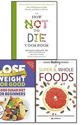 Cover Art for 9789123639274, how not to die cookbook[hardcover],hidden healing powers of super, lose weight for good 3 books collection set - blood sugar diet,plant based diet proven,over 100 recipes to help prevent and reverse by Dr. Michael Greger