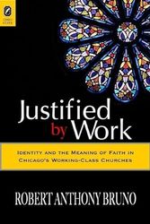 Cover Art for 9780814210956, Justified by Work: Identity and the Meaning of Faith in Chicago’s Working-Class Churches by ROBERT Anthony BRUNO