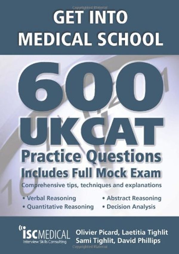 Cover Art for 9781905812097, Get into Medical School: 600 UKCAT Practice Questions by Olivier Picard, Laetitia Tighlit, Sami Tighlit, David Phillips