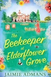 Cover Art for 9780008541538, The Beekeeper At Elderflower Grove: A gorgeously uplifting romance and feel-good summer read for 2022! by Jaimie Admans