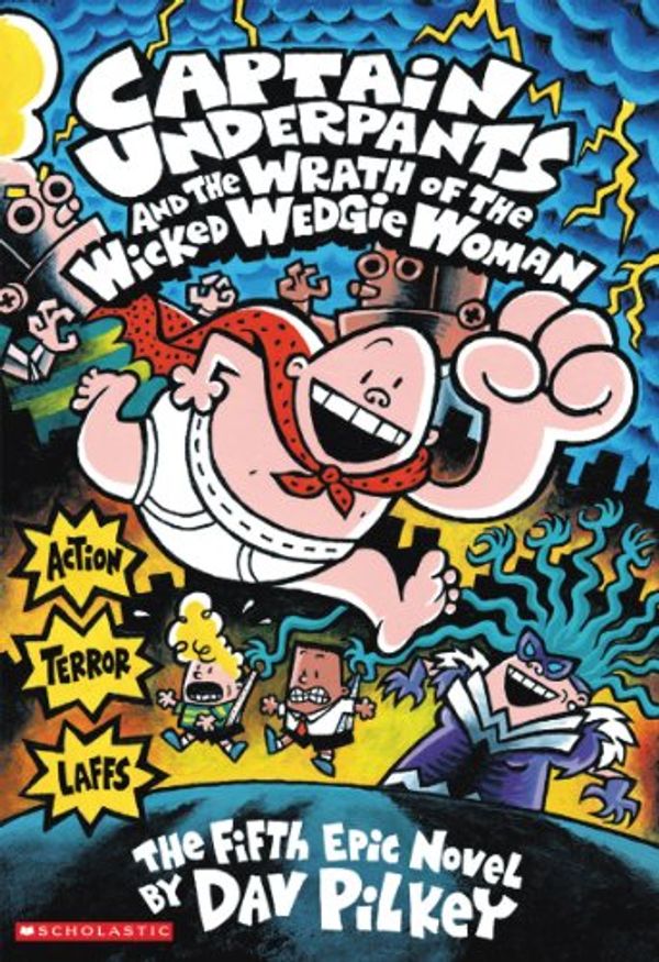 Cover Art for B00GNXDGTA, Captain Underpants and the Wrath of the Wicked Wedgie Woman by Dav Pilkey