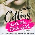 Cover Art for 9780312548827, Poor Little Bitch Girl by Jackie Collins