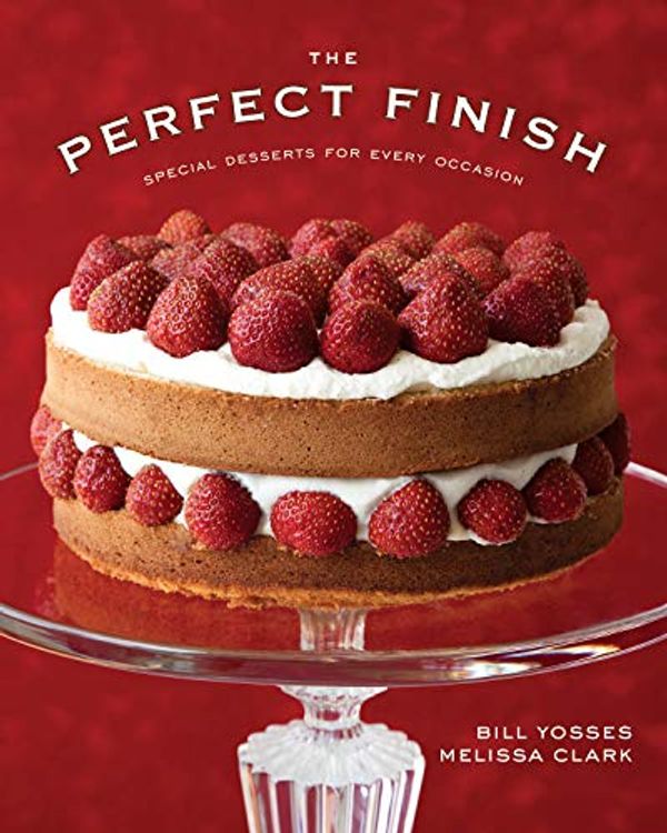 Cover Art for B07GYLRX92, The Perfect Finish: Special Desserts for Every Occasion by Bill Yosses