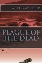 Cover Art for 9781507822562, Plague of the Dead by Alli Rayfield