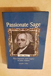 Cover Art for 9780735100220, Passionate Sage: The Character and Legacy of John Adams by Joseph J. Ellis