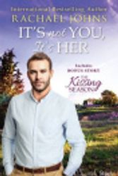 Cover Art for 9781489213105, It's Not You, It's Her/It's Not You, It's Her/The Kissing Season by Rachael Johns