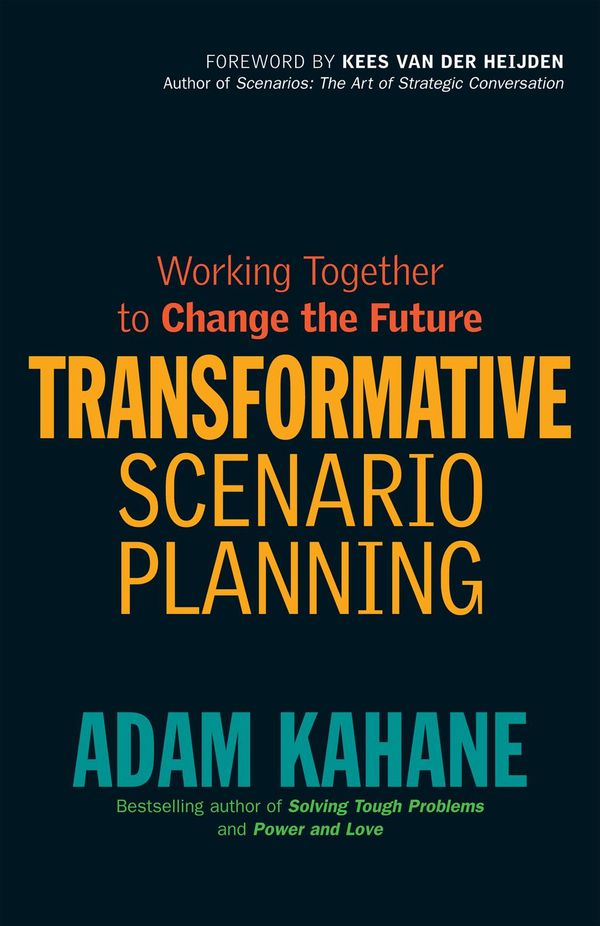 Cover Art for 9781609944926, Transformative Scenario Planning by Adam Kahane