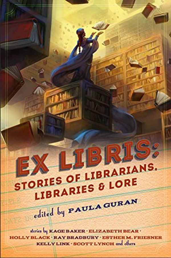 Cover Art for 9781607014898, Ex Libris: Stories of Librarians, Libraries, and Lore by Paula Guran