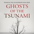 Cover Art for 9781784704889, Ghosts of the Tsunami by Richard Lloyd Parry
