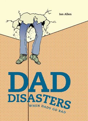 Cover Art for 9781911042518, Dad Disasters by Ian Allen