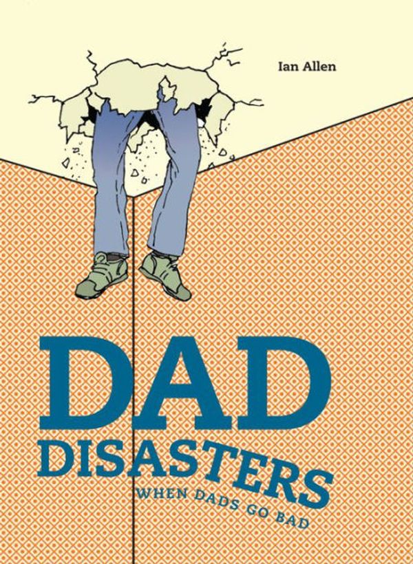 Cover Art for 9781911042518, Dad Disasters by Ian Allen