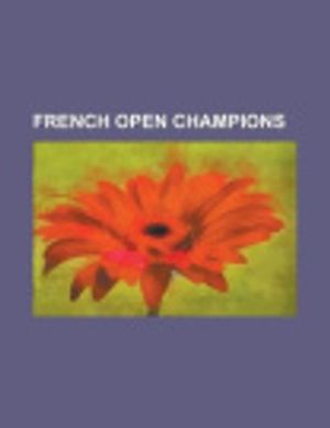 Cover Art for 9781232464235, French Open Champions by Source Wikipedia