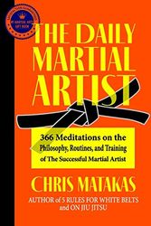 Cover Art for 9798656527538, The Daily Martial Artist: 366 Meditations on the Philosophy, Routines, and Training of the Successful Martial Artist by Chris Matakas