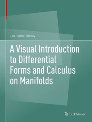 Cover Art for 9783319969916, A Visual Introduction to Differential Forms and Calculus on Manifolds by Jon Pierre Fortney