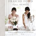 Cover Art for 9780735234307, Fraiche Food, Full Hearts by Jillian Harris, Tori Wesszer