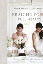 Cover Art for 9780735234307, Fraiche Food, Full Hearts by Jillian Harris, Tori Wesszer