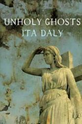 Cover Art for 9780747529415, Unholy Ghosts by Ita Daly