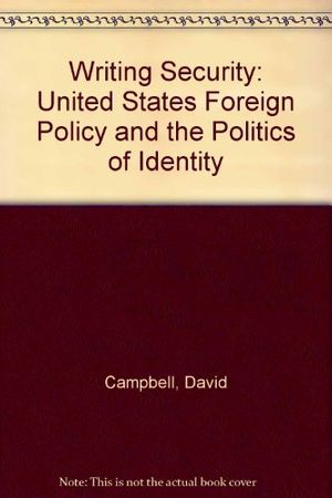 Cover Art for 9780816622214, Writing Security: United States Foreign Policy and the Politics of Identity by David Campbell