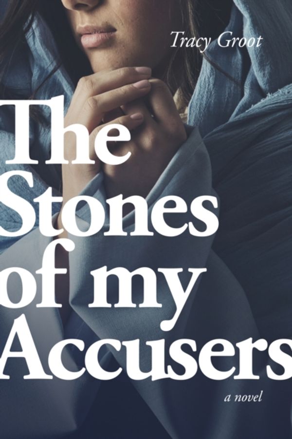 Cover Art for 9781496422187, The Stones of My Accusers by Tracy Groot