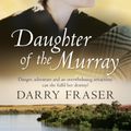 Cover Art for 9781489214515, Daughter Of The Murray by Darry Fraser
