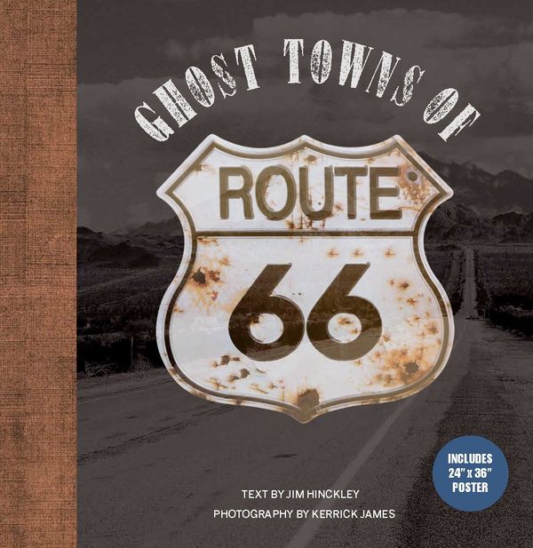 Cover Art for 9780760369692, Ghost Towns of Route 66: The Forgotten Places Along America’s Famous Highway by Jim Hinckley