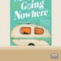 Cover Art for 9780369338174, Maggie's Going Nowhere by Rose Hartley