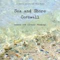 Cover Art for 9780957490208, Sea and Shore Cornwall by Lisa Woollett