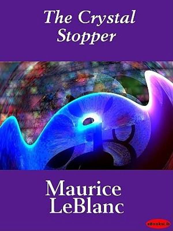 Cover Art for 9781412186926, The Crystal Stopper by Maurice Leblanc