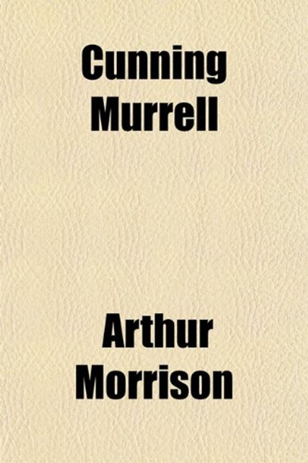 Cover Art for 9781151174826, Cunning Murrell by Arthur Morrison