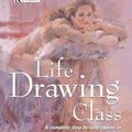 Cover Art for 9780007152766, Collins Life Drawing Class by Lucy Watson